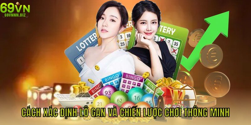 Cách xác định lô gan và chiến lược chơi thông minh