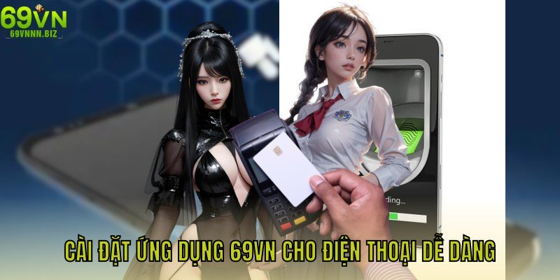 Cài đặt ứng dụng 69VN cho điện thoại dễ dàng