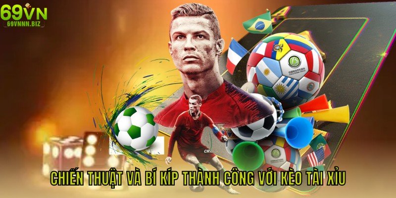 Chiến thuật và bí kíp thành công với kèo tài xỉu