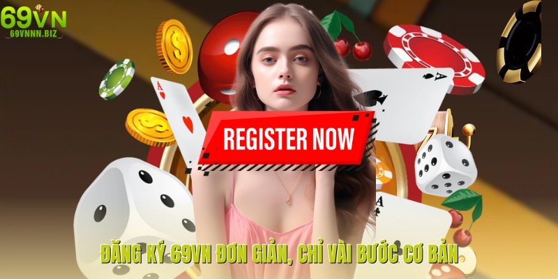 Đăng ký 69VN đơn giản, chỉ vài bước cơ bản