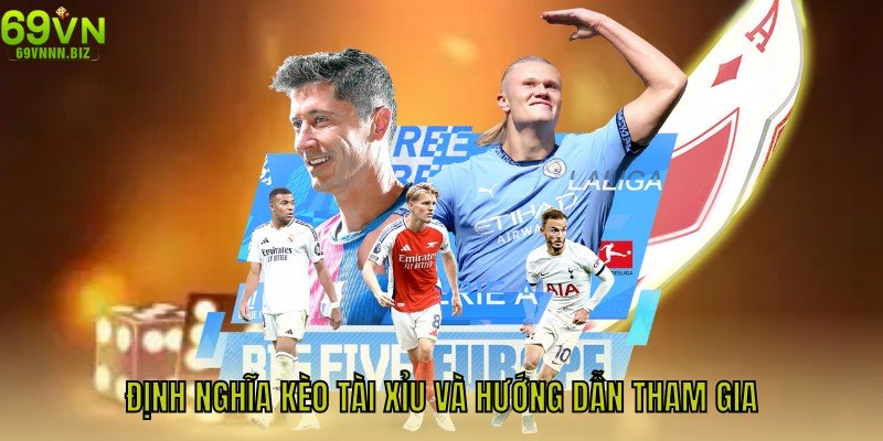 Định nghĩa kèo tài xỉu và hướng dẫn tham gia