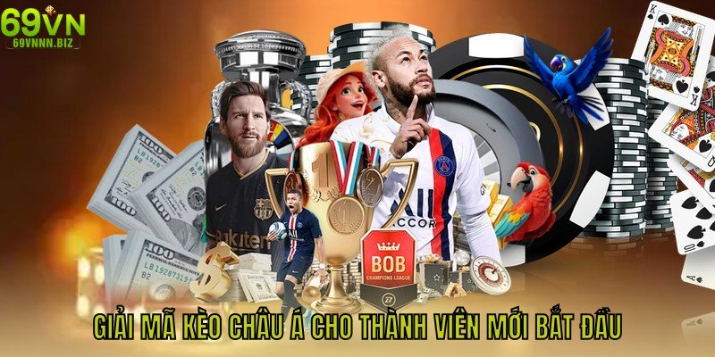 Giải mã kèo châu Á cho thành viên mới bắt đầu