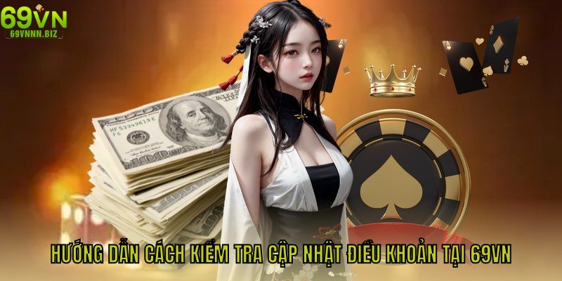 Hướng dẫn cách kiểm tra cập nhật điều khoản tại 69VN