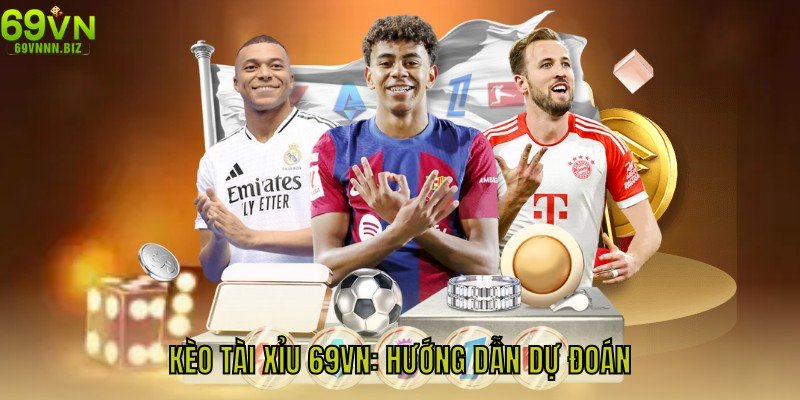 Kèo Tài Xỉu 69vn - Hướng Dẫn Dự Đoán Và Chiến Lược Thắng Lớn