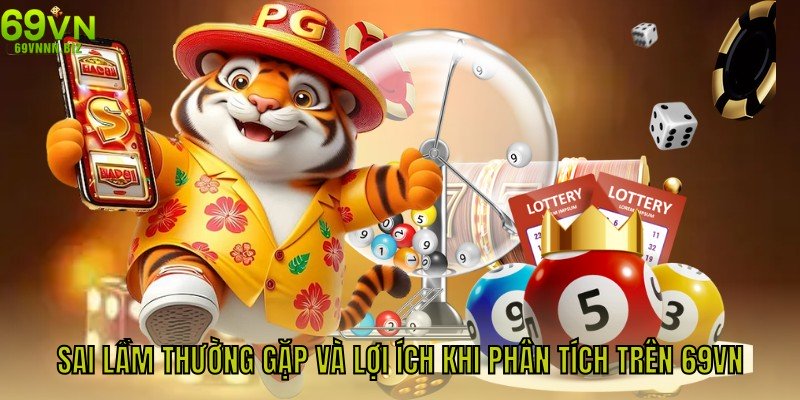 Sai lầm thường gặp và lợi ích khi phân tích trên 69VN