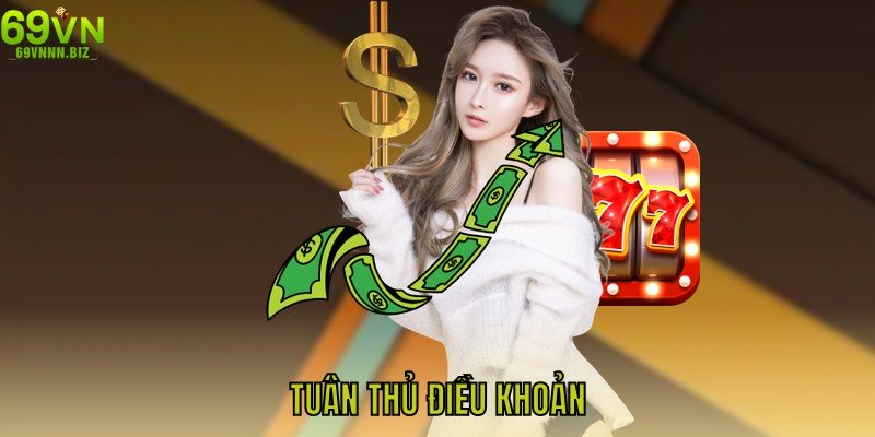 Tuân thủ điều khoản để giúp quá trình rút thưởng thuận lợi